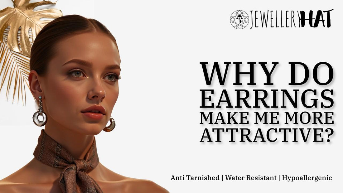 Why do earrings make me more attractive?
