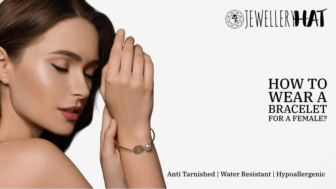 How to wear a bracelet for a female?