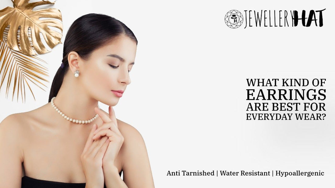 What kind of earrings are best for everyday wear?