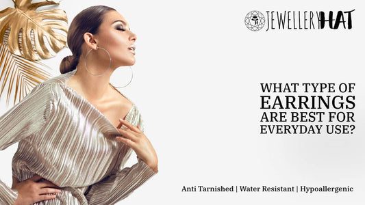 What type of earrings are best for everyday use?