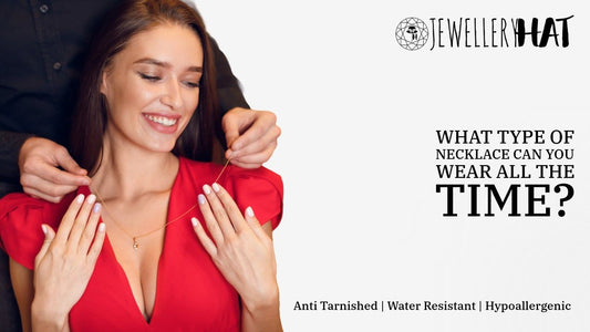 What type of necklace can you wear all the time?