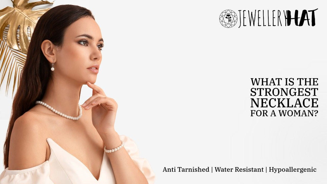 What is the strongest necklace for a woman?