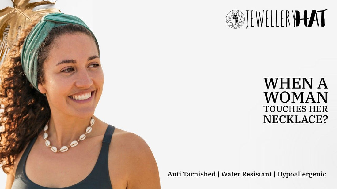 When a woman touches her necklace?