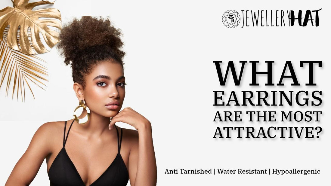 What earrings are the most attractive?