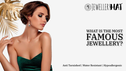 What is the most famous jewellery?