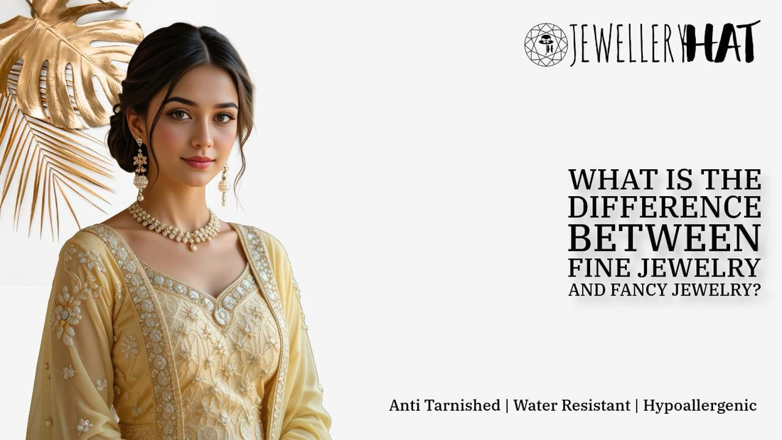 What is the difference between fine jewelry and fancy jewelry?