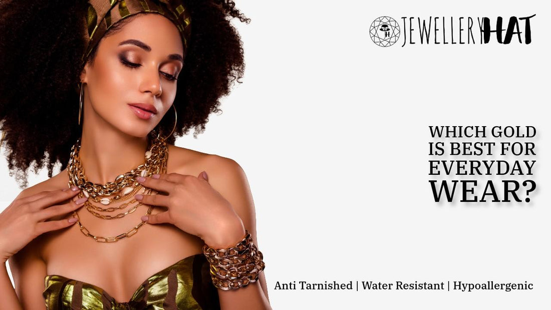 Which gold is best for everyday wear?