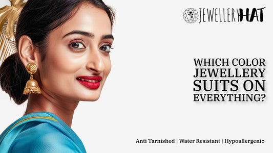 Which color jewellery suits on everything?