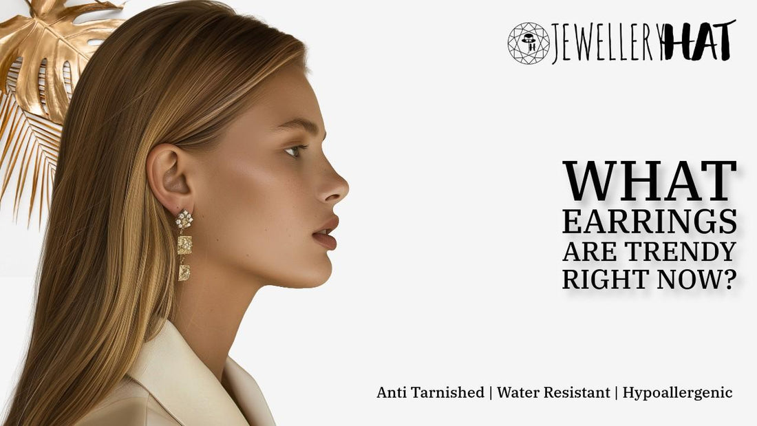 What earrings are trendy right now?