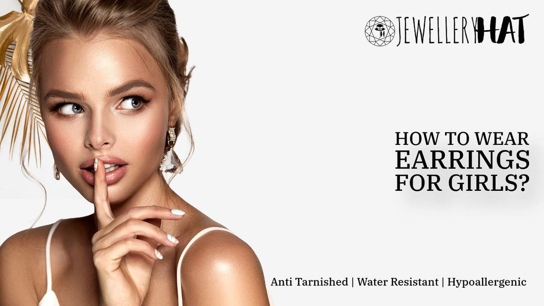 How to wear earrings for girls?