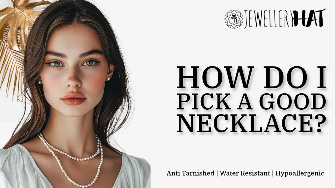 How do I pick a good necklace?