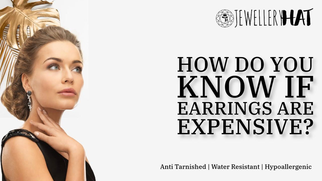 How do you know if earrings are expensive?