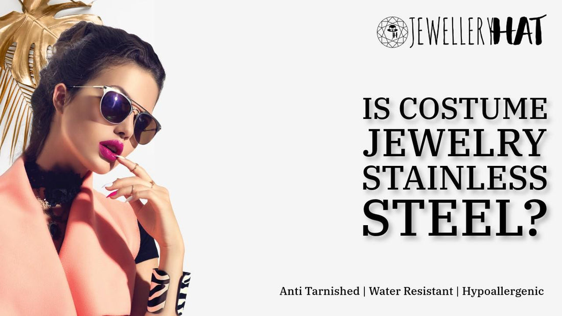 Is costume jewelry stainless steel?