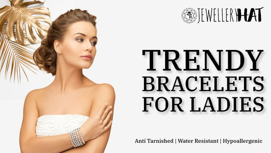 Trendy bracelets for ladies