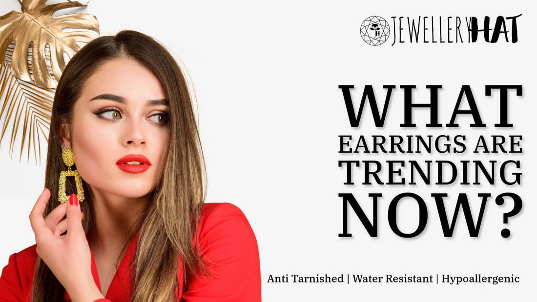 What earrings are trending now?