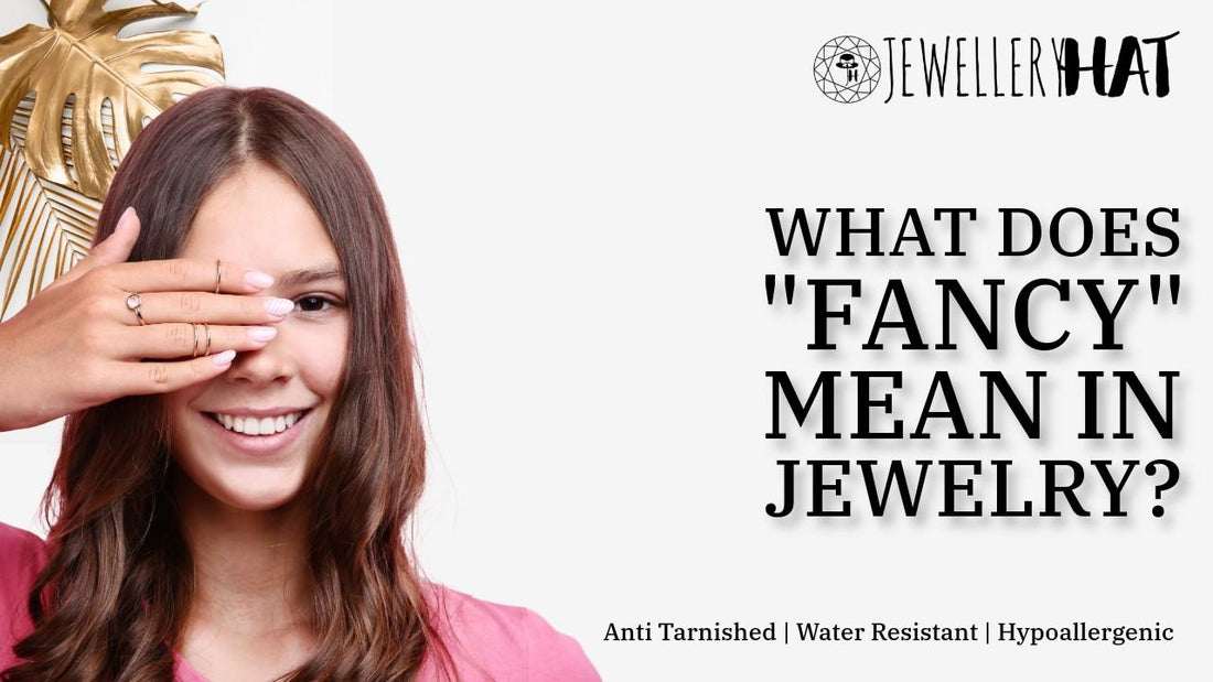 What does "fancy" mean in jewelry?