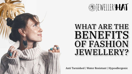 What are the benefits of fashion jewellery?