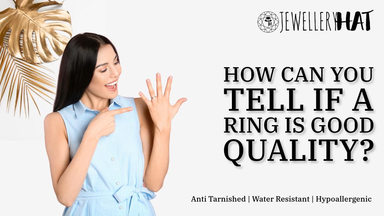 How can you tell if a ring is good quality? β Jewellery Hat