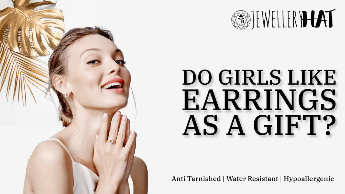 Do girls like earrings as a gift?