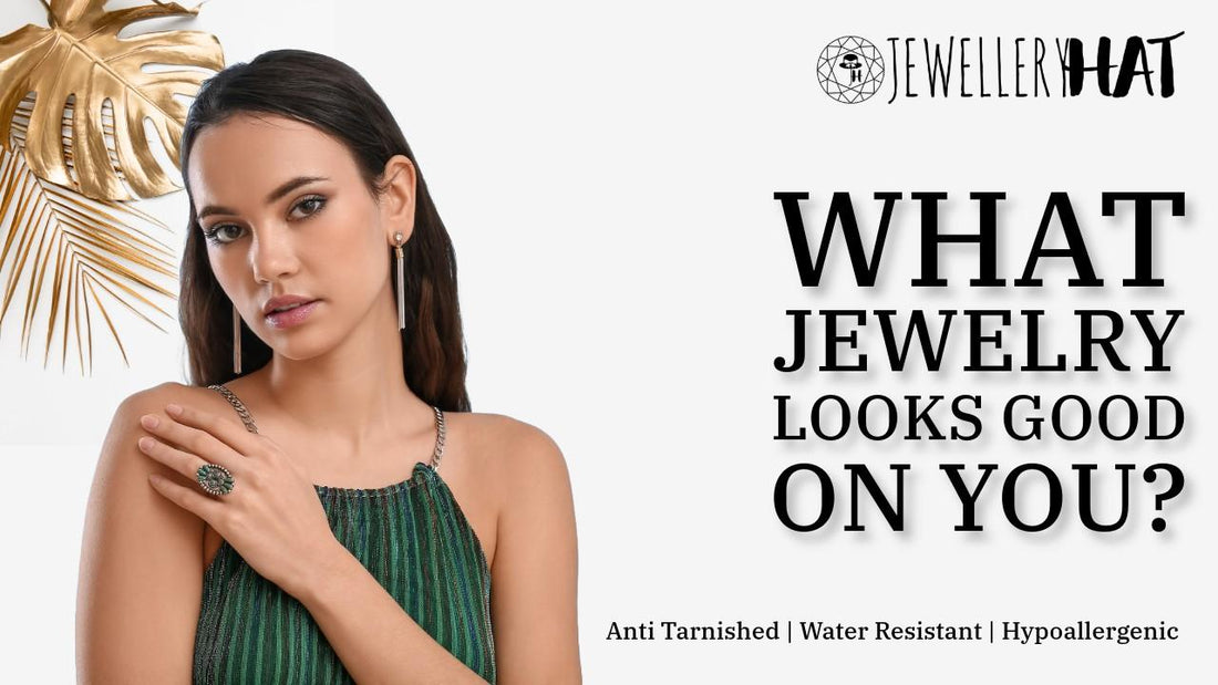 What jewelry looks good on you?