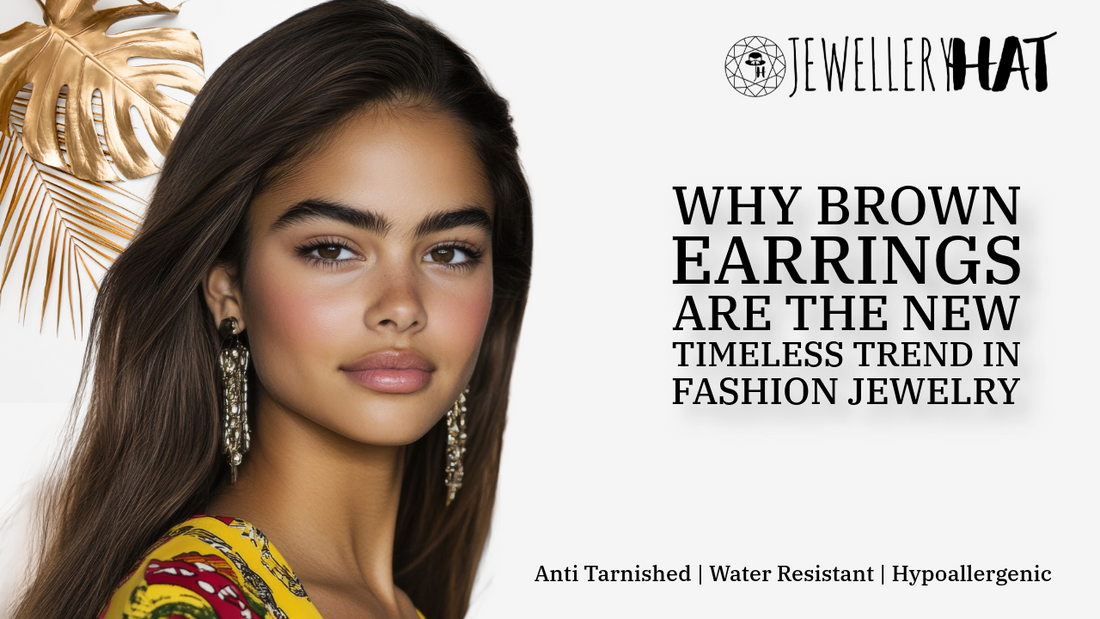 Why Brown Earrings Are the New Timeless Trend in Fashion Jewelry