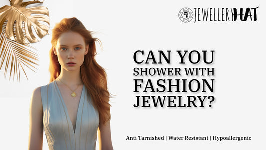 Can you shower with fashion jewelry?