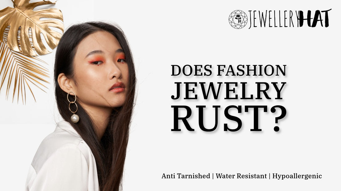 Does fashion jewelry rust?