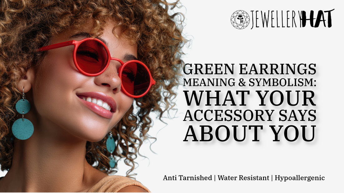 Green Earrings Meaning & Symbolism: What Your Accessory Says About You