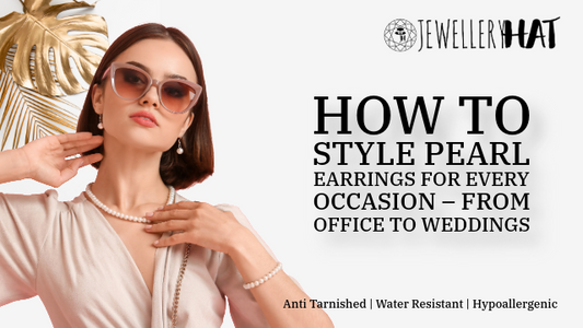 How to Style Pearl Earrings for Every Occasion – From Office to Weddings
