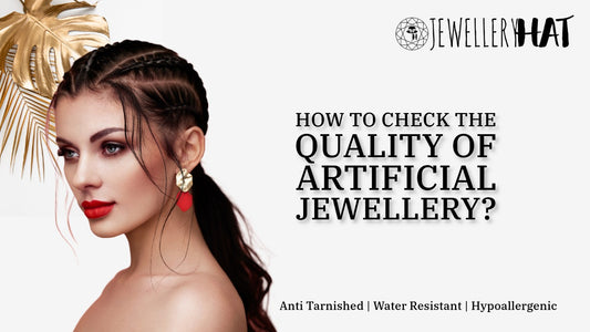 How to check the quality of artificial jewellery?