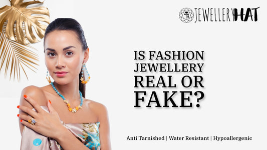 Is fashion jewellery real or fake?