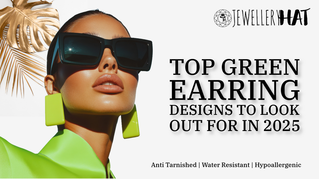 Top Green Earring Designs to Look Out For in 2025