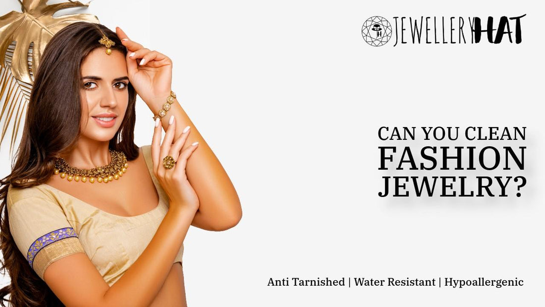 Can you clean fashion jewelry?