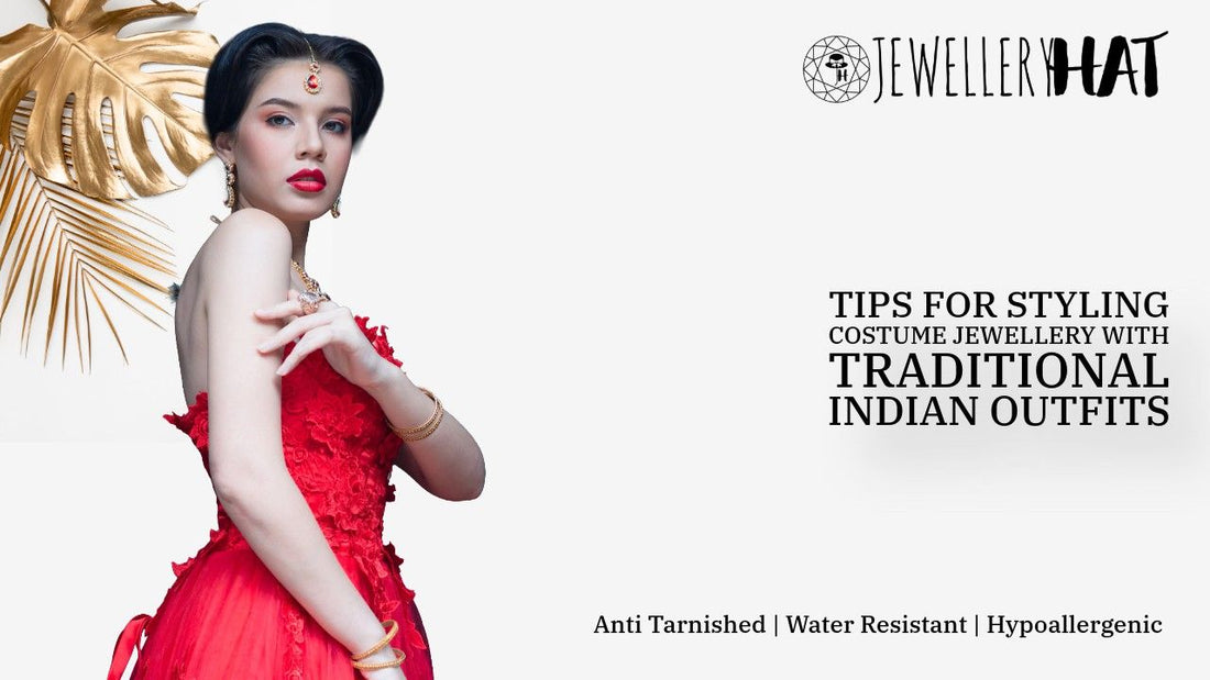 Tips for styling costume jewellery with traditional Indian outfits