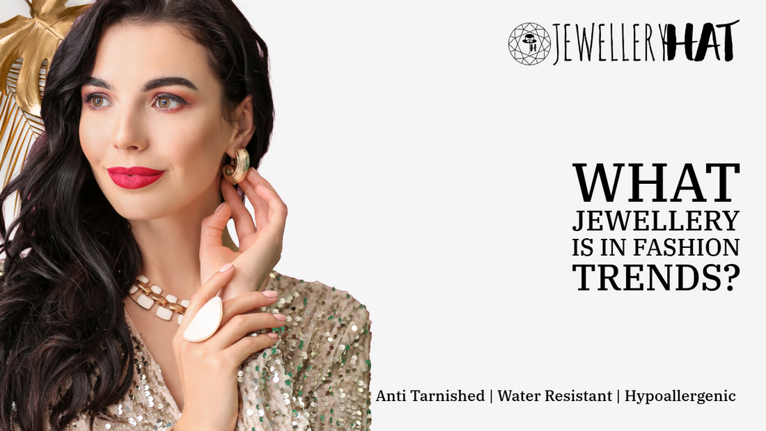What jewellery is in fashion trends?