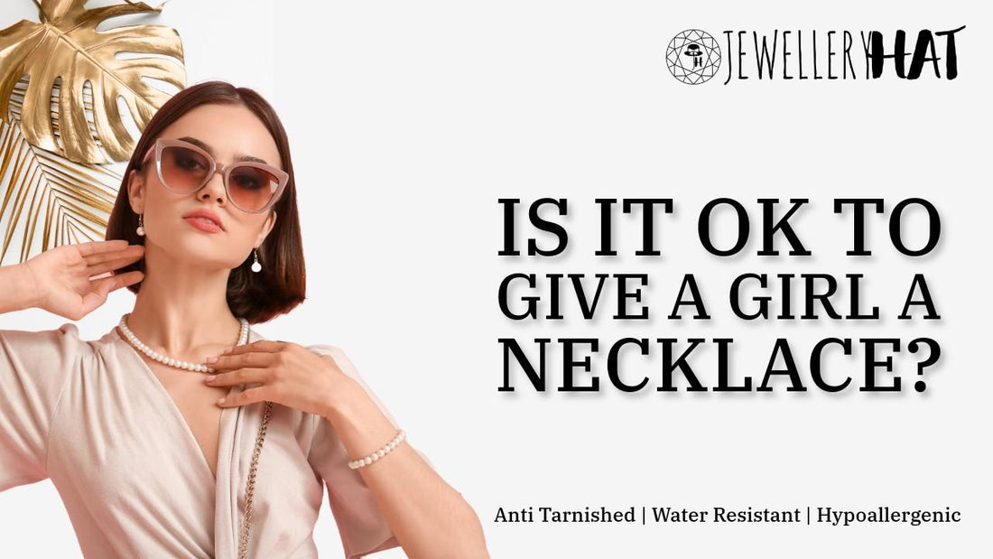 Is it OK to give a girl a necklace?