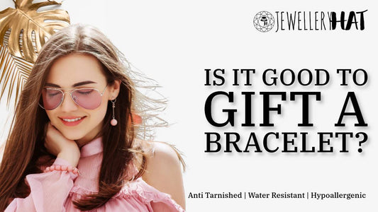 Is it good to gift a bracelet?