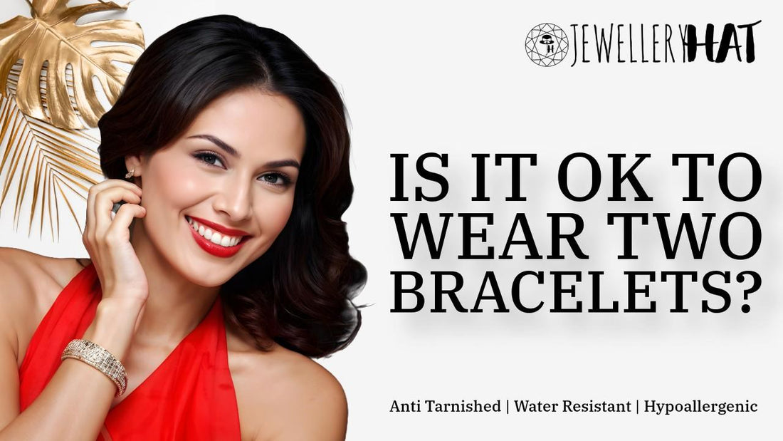 Is it OK to wear two bracelets?