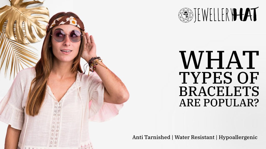 What types of bracelets are popular?