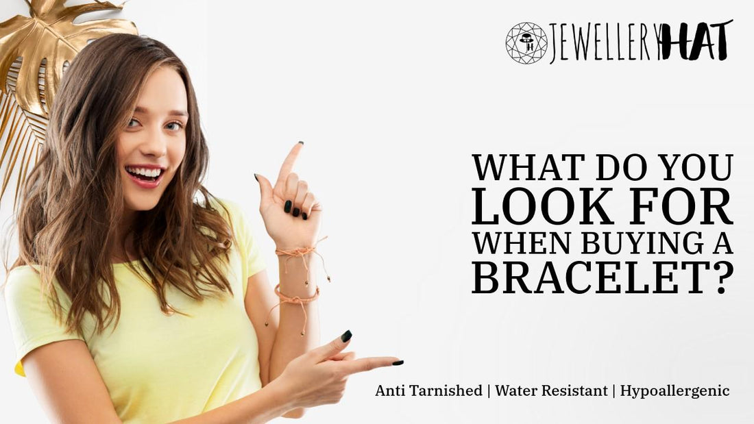 What do you look for when buying a bracelet?