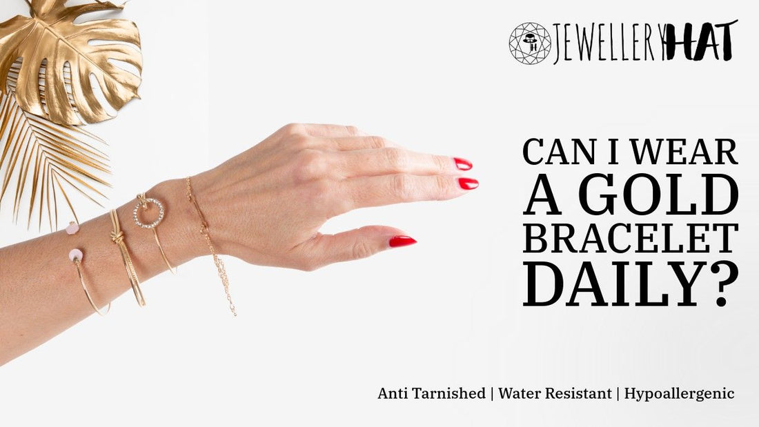 Can I wear a gold bracelet daily?