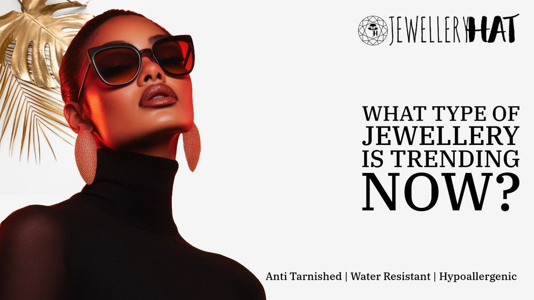 What type of jewellery is trending now?