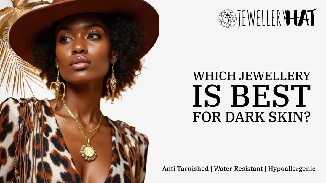 Which jewellery is best for dark skin?