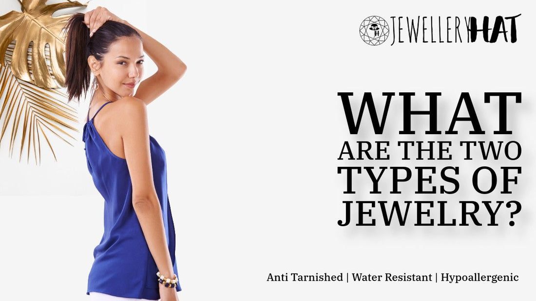What are the two types of jewelry?