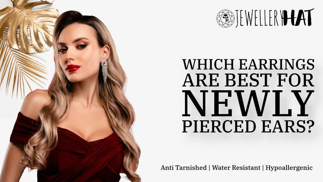 Which earrings are best for newly pierced ears?