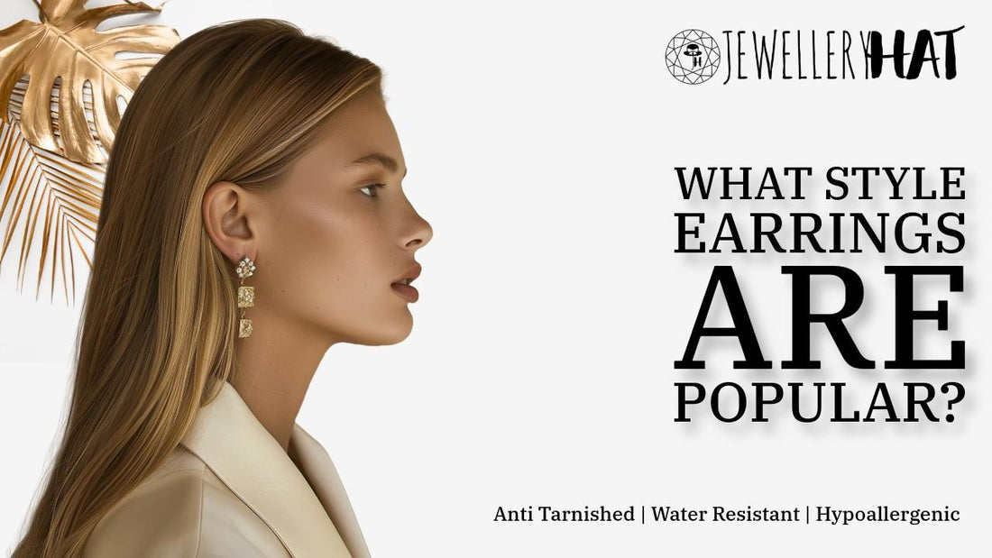 What style earrings are popular?