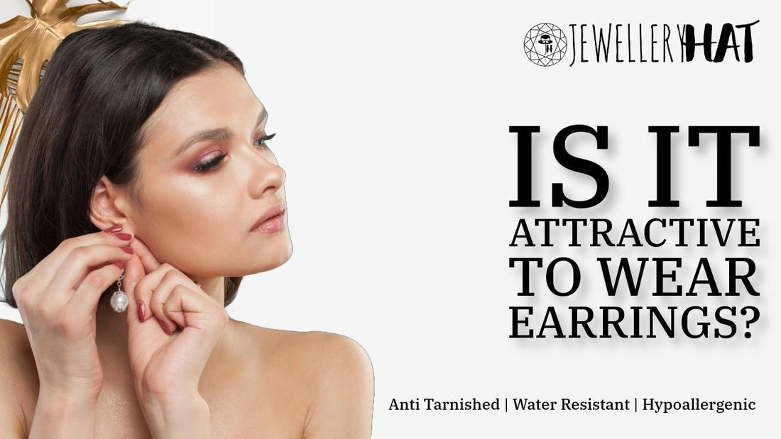 Is it attractive to wear earrings?