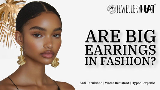 Are big earrings in fashion?