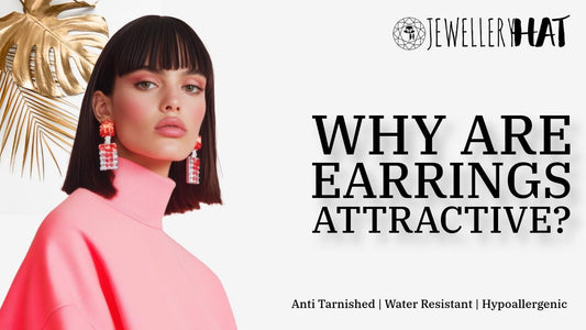 Why are earrings attractive?