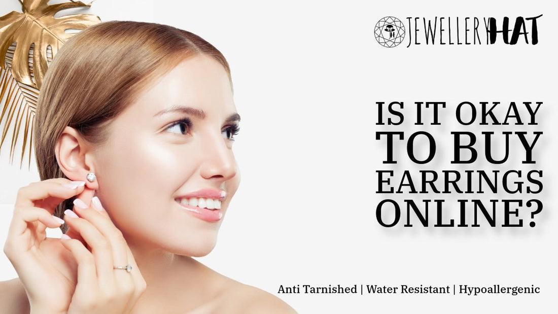 Is it okay to buy earrings online?